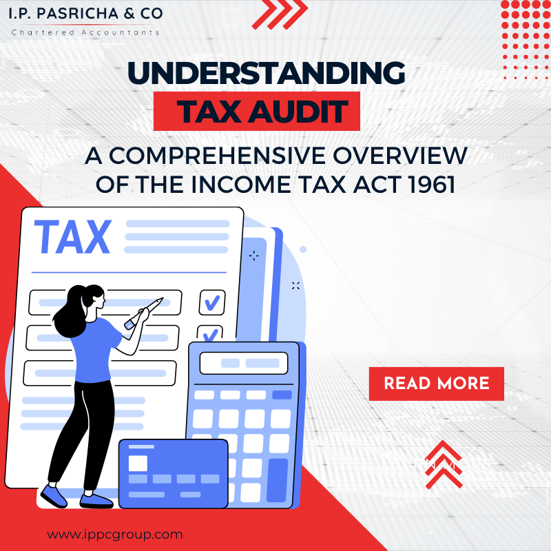Understanding Tax Audit – An Overview of the Income Tax Act 1961