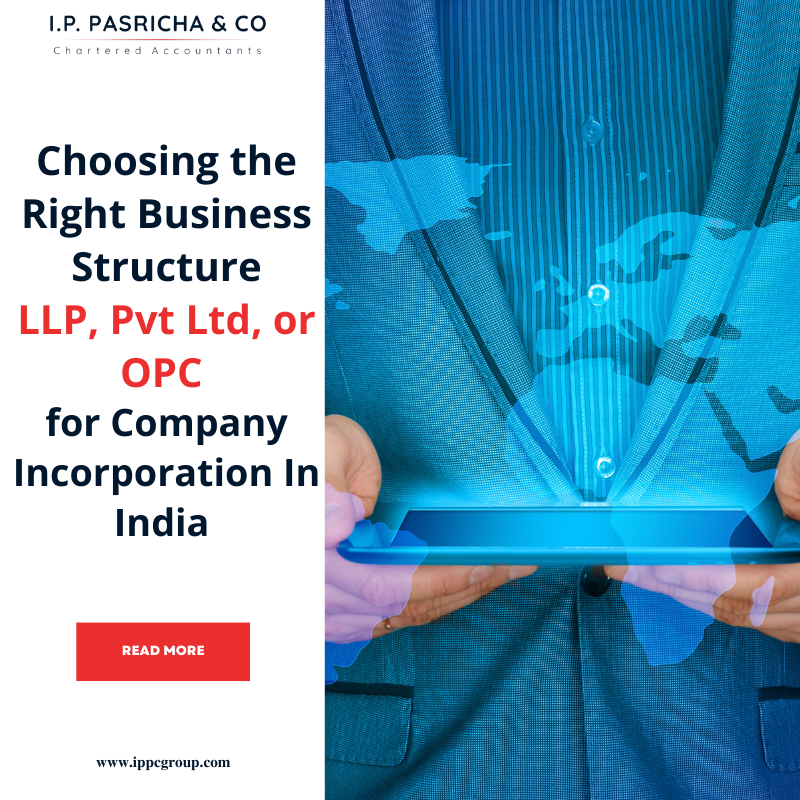 Choosing the Right Business Structure: LLP, Pvt Ltd, or OPC for Company Incorporation In India