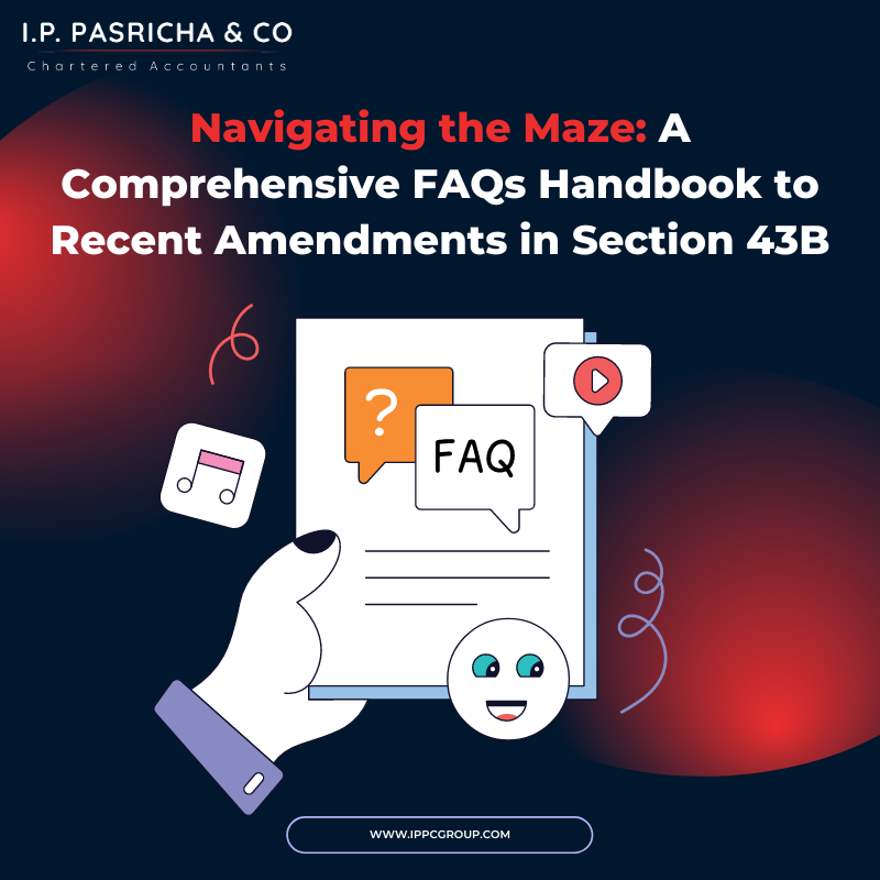 Navigating the Maze: A Comprehensive FAQs Handbook to Recent Amendments in Section 43B